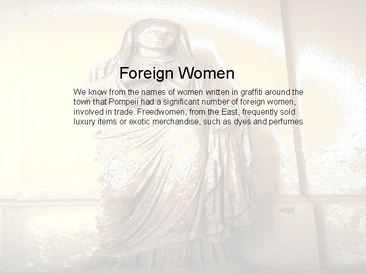 Foreign Women We know from the names of women written in graffiti around Foreign Women We know from the names of women written in graffiti around