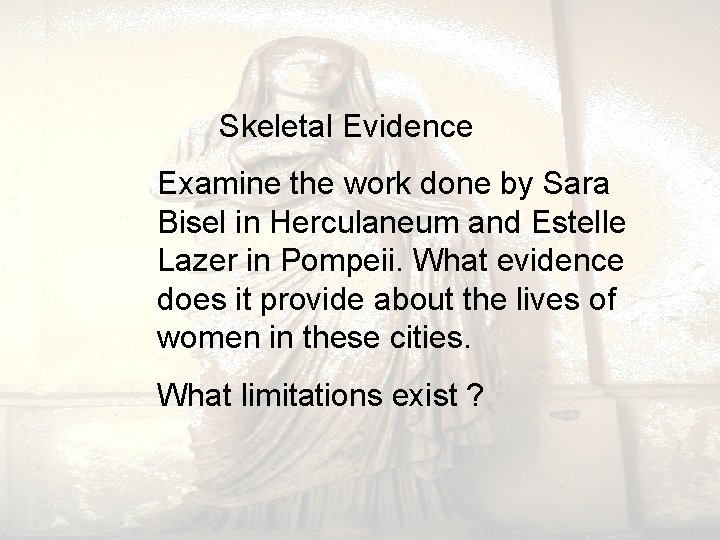  Skeletal Evidence Examine the work done by Sara Bisel in Herculaneum and Estelle