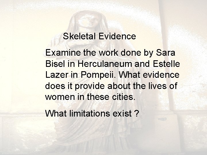 Skeletal Evidence Examine the work done by Sara Bisel in Herculaneum and Estelle Skeletal Evidence Examine the work done by Sara Bisel in Herculaneum and Estelle