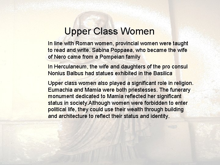  Upper Class Women In line with Roman women, provincial women were taught to