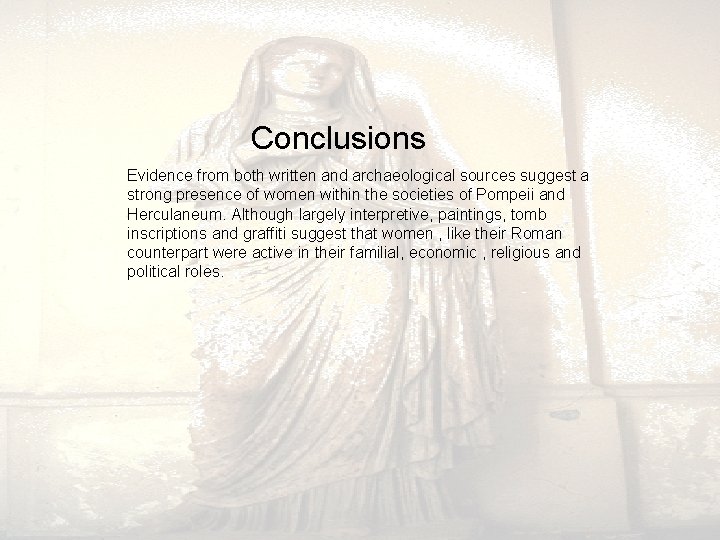 Conclusions Evidence from both written and archaeological sources suggest a strong presence of Conclusions Evidence from both written and archaeological sources suggest a strong presence of