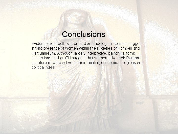  Conclusions Evidence from both written and archaeological sources suggest a strong presence of