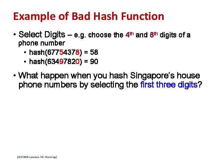 Example of Bad Hash Function • Select Digits – e. g. choose the 4 Example of Bad Hash Function • Select Digits – e. g. choose the 4