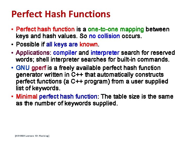 Perfect Hash Functions • Perfect hash function is a one-to-one mapping between keys and Perfect Hash Functions • Perfect hash function is a one-to-one mapping between keys and