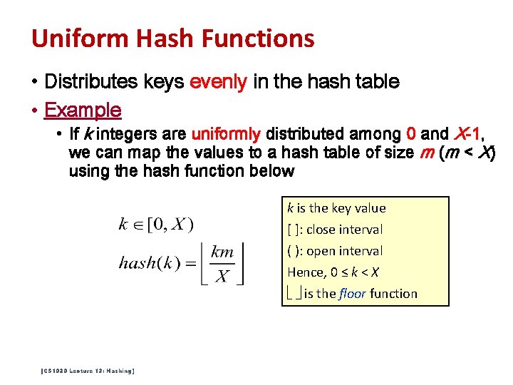 Uniform Hash Functions • Distributes keys evenly in the hash table • Example • Uniform Hash Functions • Distributes keys evenly in the hash table • Example •