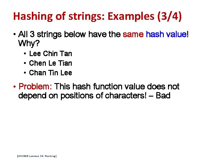 Hashing of strings: Examples (3/4) • All 3 strings below have the same hash Hashing of strings: Examples (3/4) • All 3 strings below have the same hash