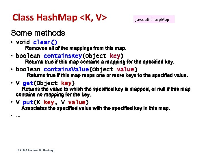 Class Hash. Map <K, V> java. util. Hasp. Map Some methods • void clear() Class Hash. Map <K, V> java. util. Hasp. Map Some methods • void clear()