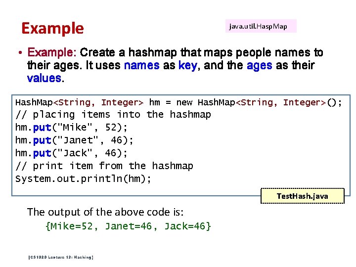 Example java. util. Hasp. Map • Example: Create a hashmap that maps people names Example java. util. Hasp. Map • Example: Create a hashmap that maps people names