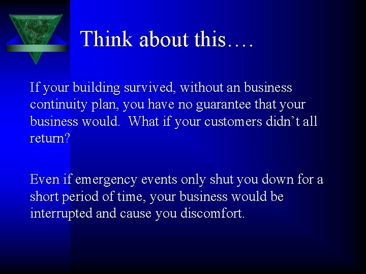 Think about this…. If your building survived, without an business continuity plan, you have