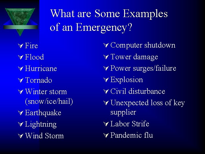 What are Some Examples of an Emergency? Ú Fire Ú Computer shutdown Ú Flood