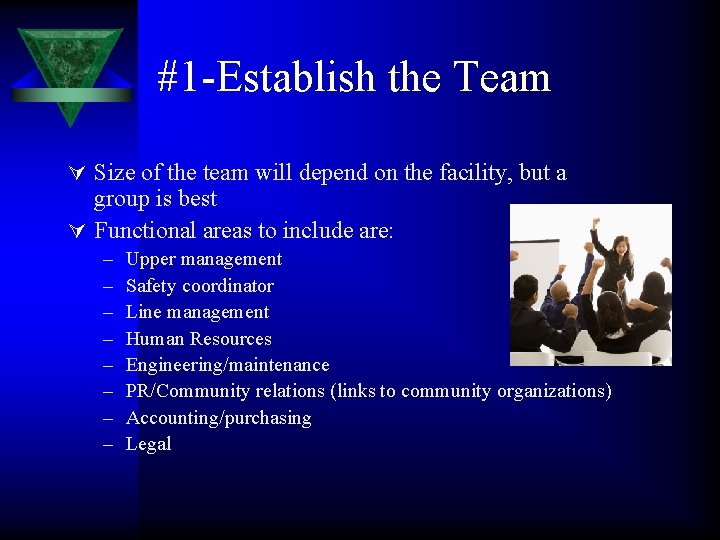 #1 -Establish the Team Ú Size of the team will depend on the facility,