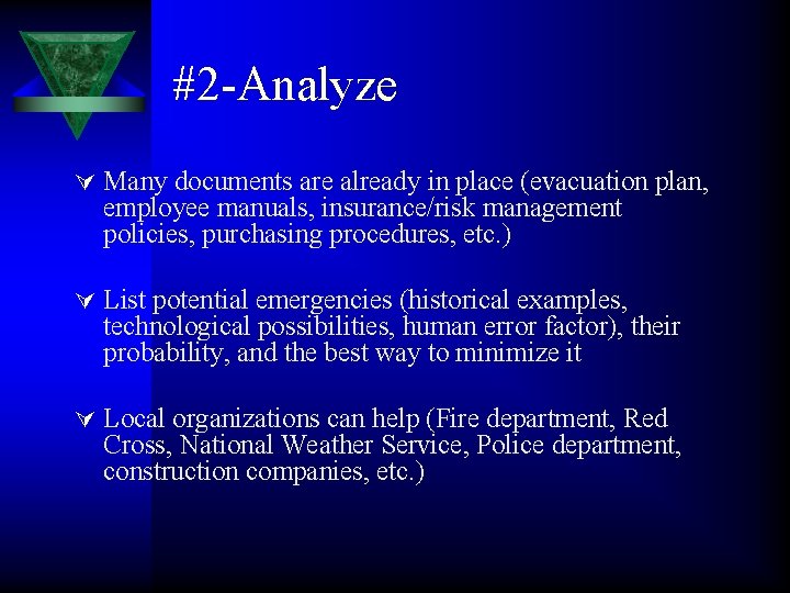 #2 -Analyze Ú Many documents are already in place (evacuation plan, employee manuals, insurance/risk