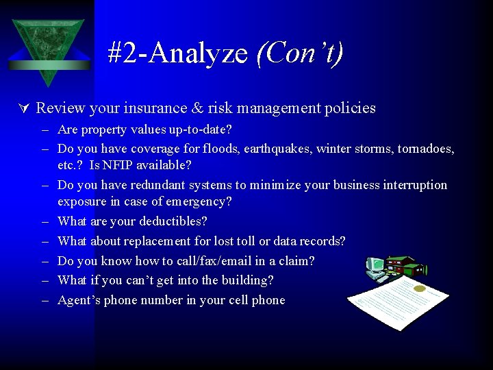 #2 -Analyze (Con’t) Ú Review your insurance & risk management policies – Are property