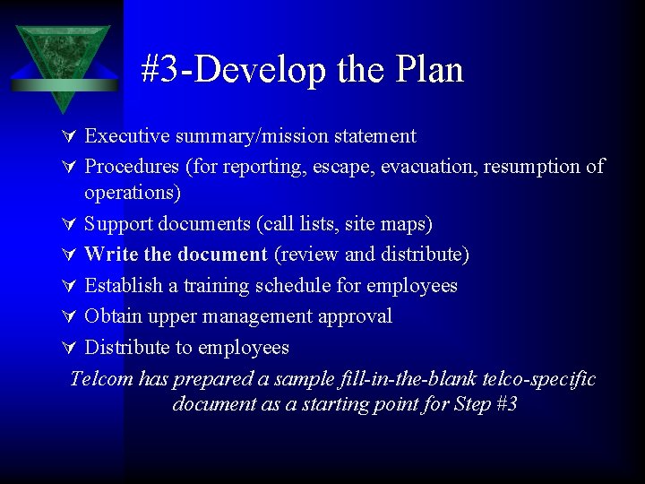 #3 -Develop the Plan Ú Executive summary/mission statement Ú Procedures (for reporting, escape, evacuation,