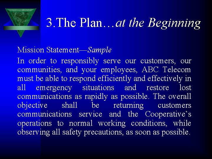 3. The Plan…at the Beginning Mission Statement—Sample In order to responsibly serve our customers,