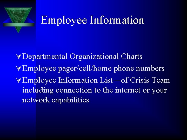 Employee Information Ú Departmental Organizational Charts Ú Employee pager/cell/home phone numbers Ú Employee Information