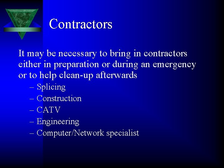 Contractors It may be necessary to bring in contractors either in preparation or during
