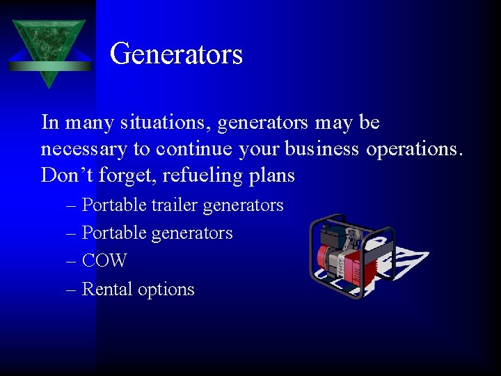 Generators In many situations, generators may be necessary to continue your business operations. Don’t