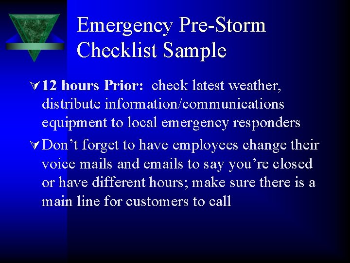 Emergency Pre-Storm Checklist Sample Ú 12 hours Prior: check latest weather, distribute information/communications equipment