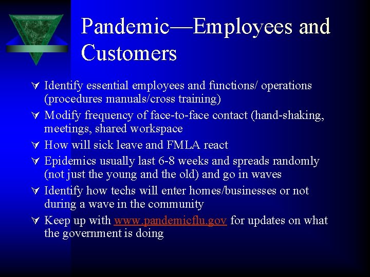 Pandemic—Employees and Customers Ú Identify essential employees and functions/ operations Ú Ú Ú (procedures