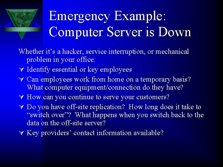 Emergency Example: Computer Server is Down Whether it’s a hacker, service interruption, or mechanical