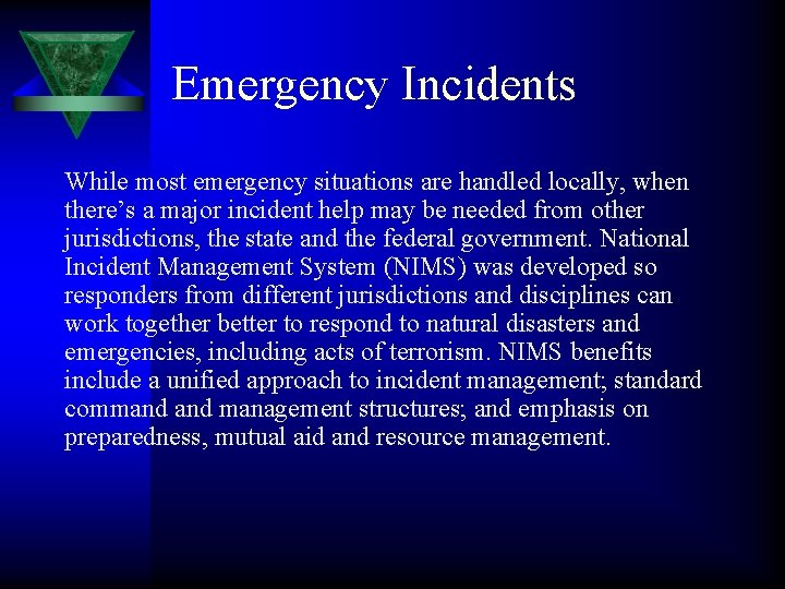 Emergency Incidents While most emergency situations are handled locally, when there’s a major incident