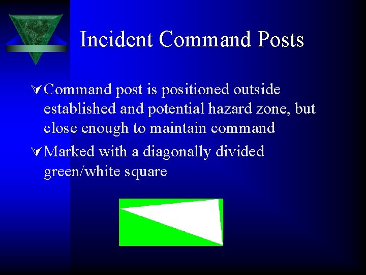 Incident Command Posts Ú Command post is positioned outside established and potential hazard zone,