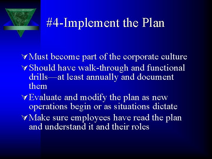 #4 -Implement the Plan Ú Must become part of the corporate culture Ú Should