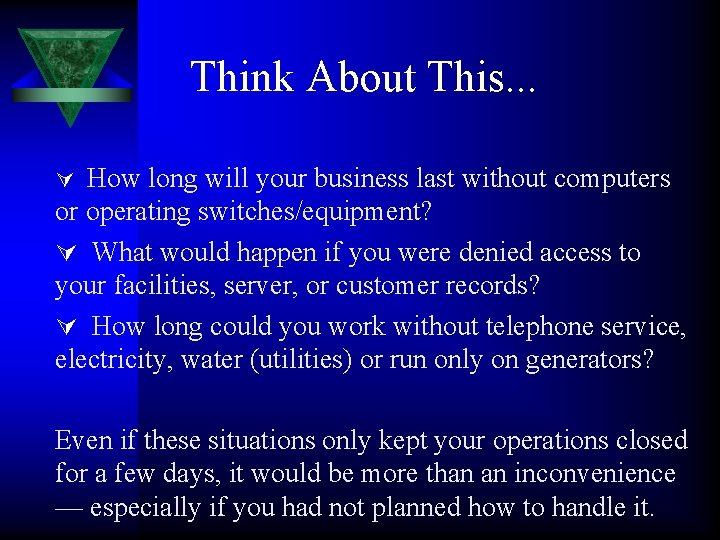 Think About This. . . How long will your business last without computers or