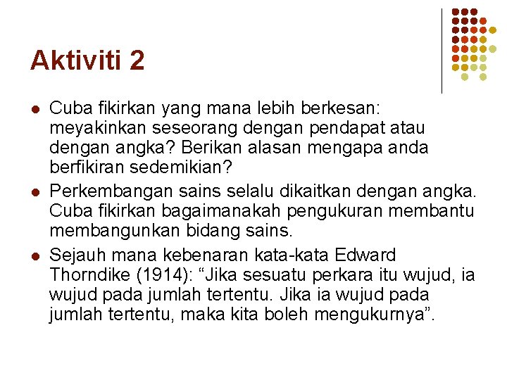 Aktiviti 2 l l l Cuba fikirkan yang mana lebih berkesan: meyakinkan seseorang dengan