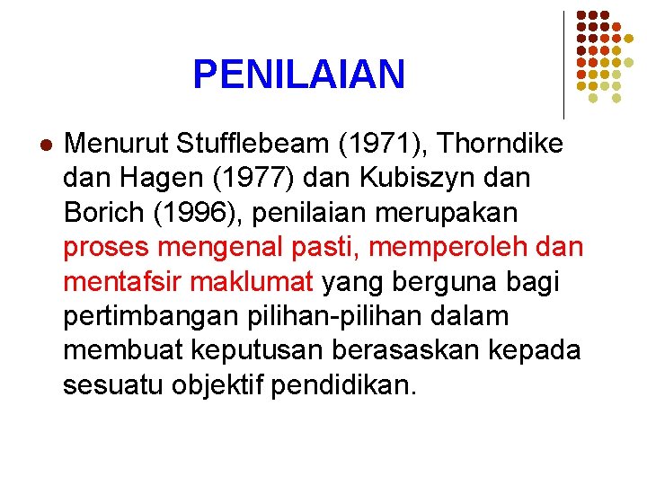 PENILAIAN l Menurut Stufflebeam (1971), Thorndike dan Hagen (1977) dan Kubiszyn dan Borich (1996),