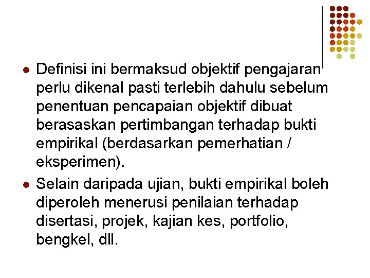 l l Definisi ini bermaksud objektif pengajaran perlu dikenal pasti terlebih dahulu sebelum penentuan