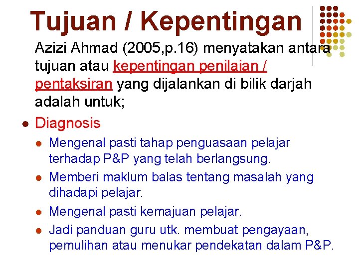 Tujuan / Kepentingan l Azizi Ahmad (2005, p. 16) menyatakan antara tujuan atau kepentingan