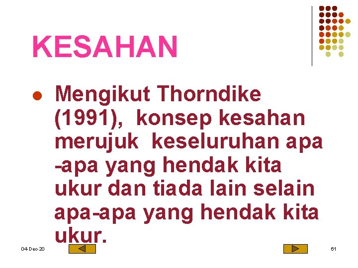 KESAHAN l 04 -Dec-20 Mengikut Thorndike (1991), konsep kesahan merujuk keseluruhan apa -apa yang