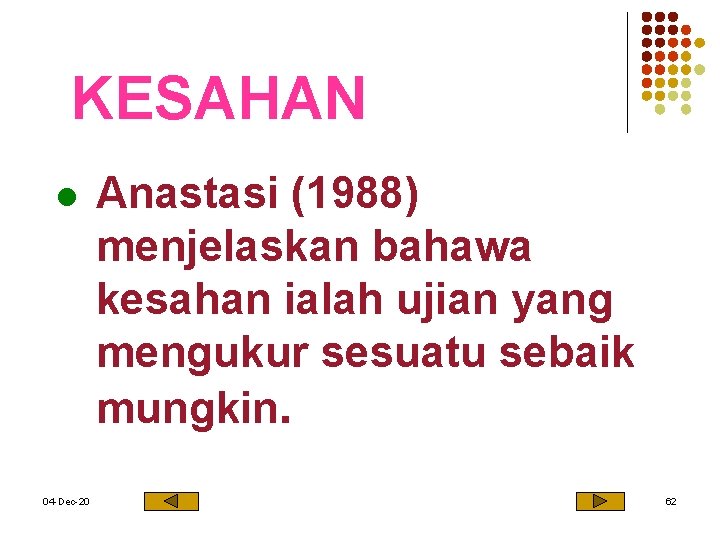 KESAHAN l 04 -Dec-20 Anastasi (1988) menjelaskan bahawa kesahan ialah ujian yang mengukur sesuatu