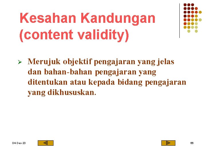 Kesahan Kandungan (content validity) Ø 04 -Dec-20 Merujuk objektif pengajaran yang jelas dan bahan-bahan