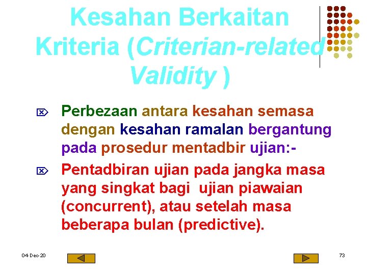 Kesahan Berkaitan Kriteria (Criterian-related Validity ) Ö Ö 04 -Dec-20 Perbezaan antara kesahan semasa