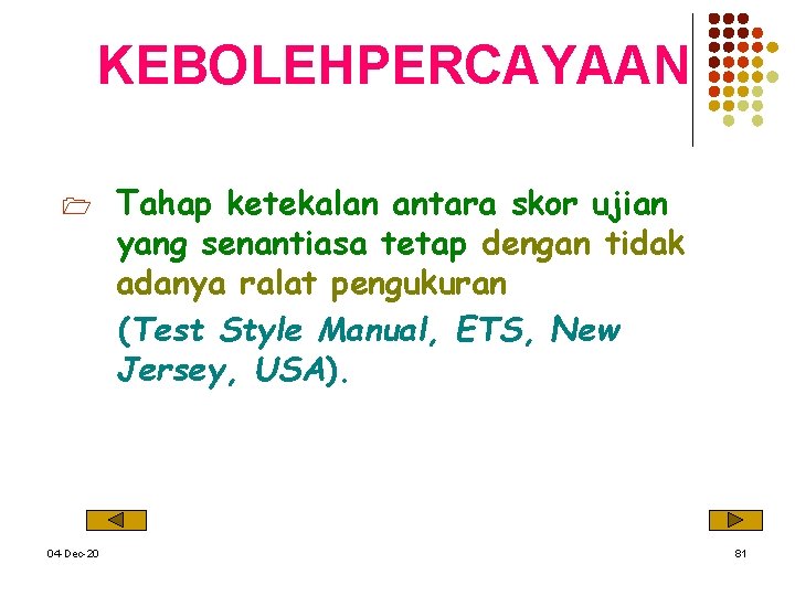 KEBOLEHPERCAYAAN 1 04 -Dec-20 Tahap ketekalan antara skor ujian yang senantiasa tetap dengan tidak