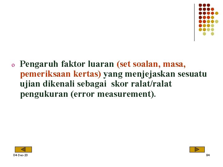 o Pengaruh faktor luaran (set soalan, masa, pemeriksaan kertas) yang menjejaskan sesuatu ujian dikenali