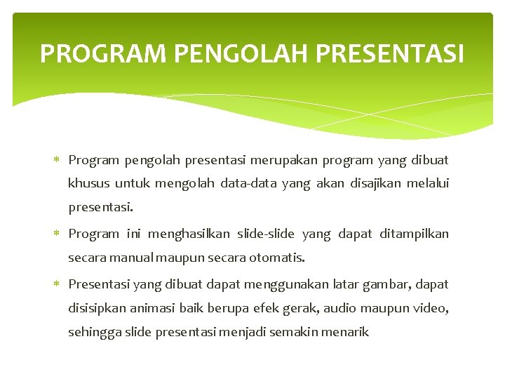 PROGRAM PENGOLAH PRESENTASI Program pengolah presentasi merupakan program yang dibuat khusus untuk mengolah data-data