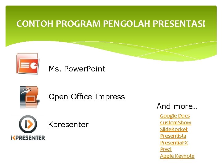 CONTOH PROGRAM PENGOLAH PRESENTASI Ms. Power. Point Open Office Impress And more. . Kpresenter