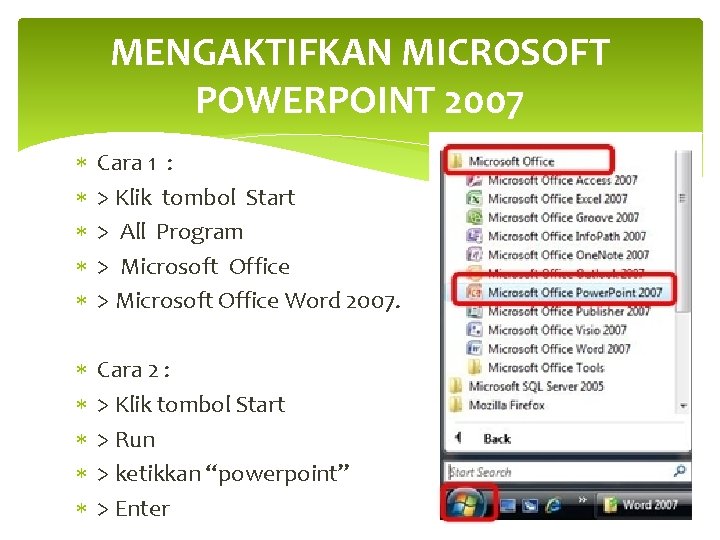MENGAKTIFKAN MICROSOFT POWERPOINT 2007 Cara 1 : > Klik tombol Start > All Program