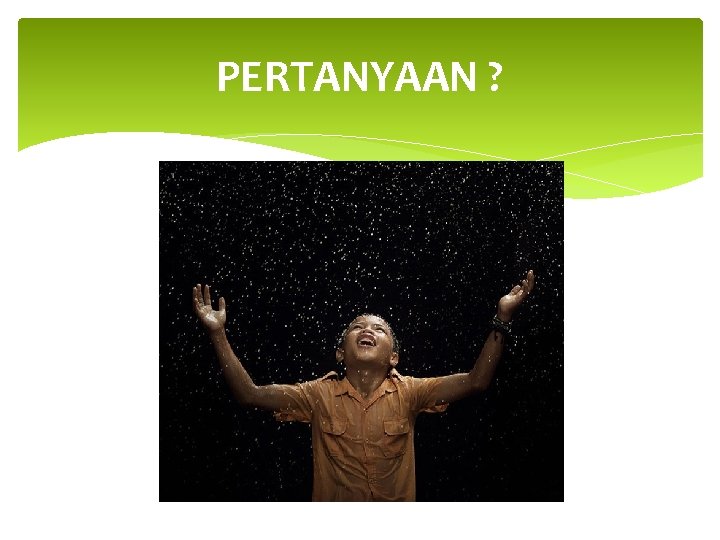 PERTANYAAN ? 