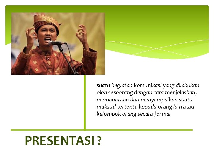 suatu kegiatan komunikasi yang dilakukan oleh seseorang dengan cara menjelaskan, memaparkan dan menyampaikan suatu