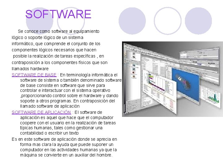 SOFTWARE Se conoce como software al equipamiento lógico o soporte lógico de un sistema