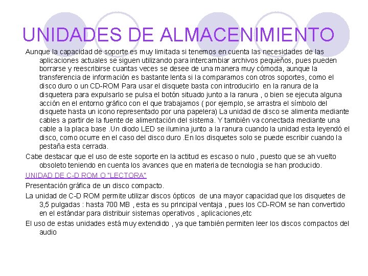 UNIDADES DE ALMACENIMIENTO Aunque la capacidad de soporte es muy limitada si tenemos en