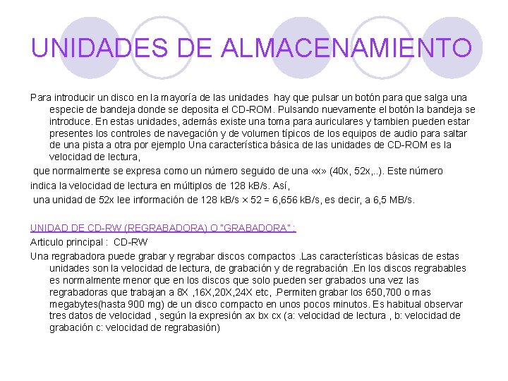 UNIDADES DE ALMACENAMIENTO Para introducir un disco en la mayoría de las unidades hay
