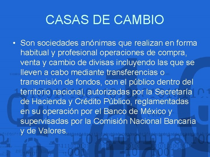 CASAS DE CAMBIO • Son sociedades anónimas que realizan en forma habitual y profesional