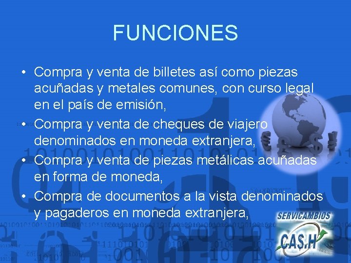 FUNCIONES • Compra y venta de billetes así como piezas acuñadas y metales comunes,