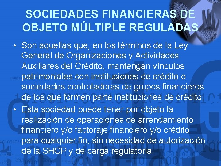 SOCIEDADES FINANCIERAS DE OBJETO MÚLTIPLE REGULADAS • Son aquellas que, en los términos de